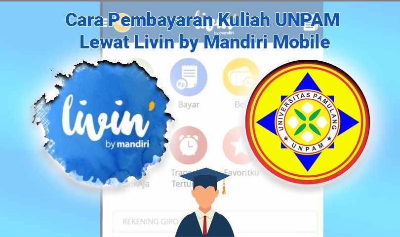 Cara Pembayaran Kuliah UNPAM Lewat Livin by Mandiri Mobile Cara Pembayaran Kuliah UNPAM Lewat Livin by Mandiri Mobile