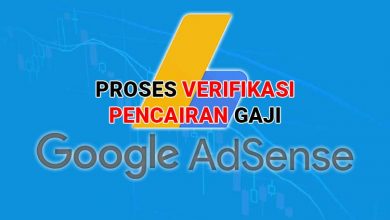 Begini Proses Verifikasi Google Adsense Sebelum Pencairan Gaji