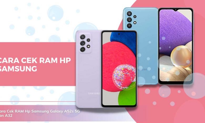 Cara Cek RAM Hp Samsung Galaxy A52s 5G dan A32